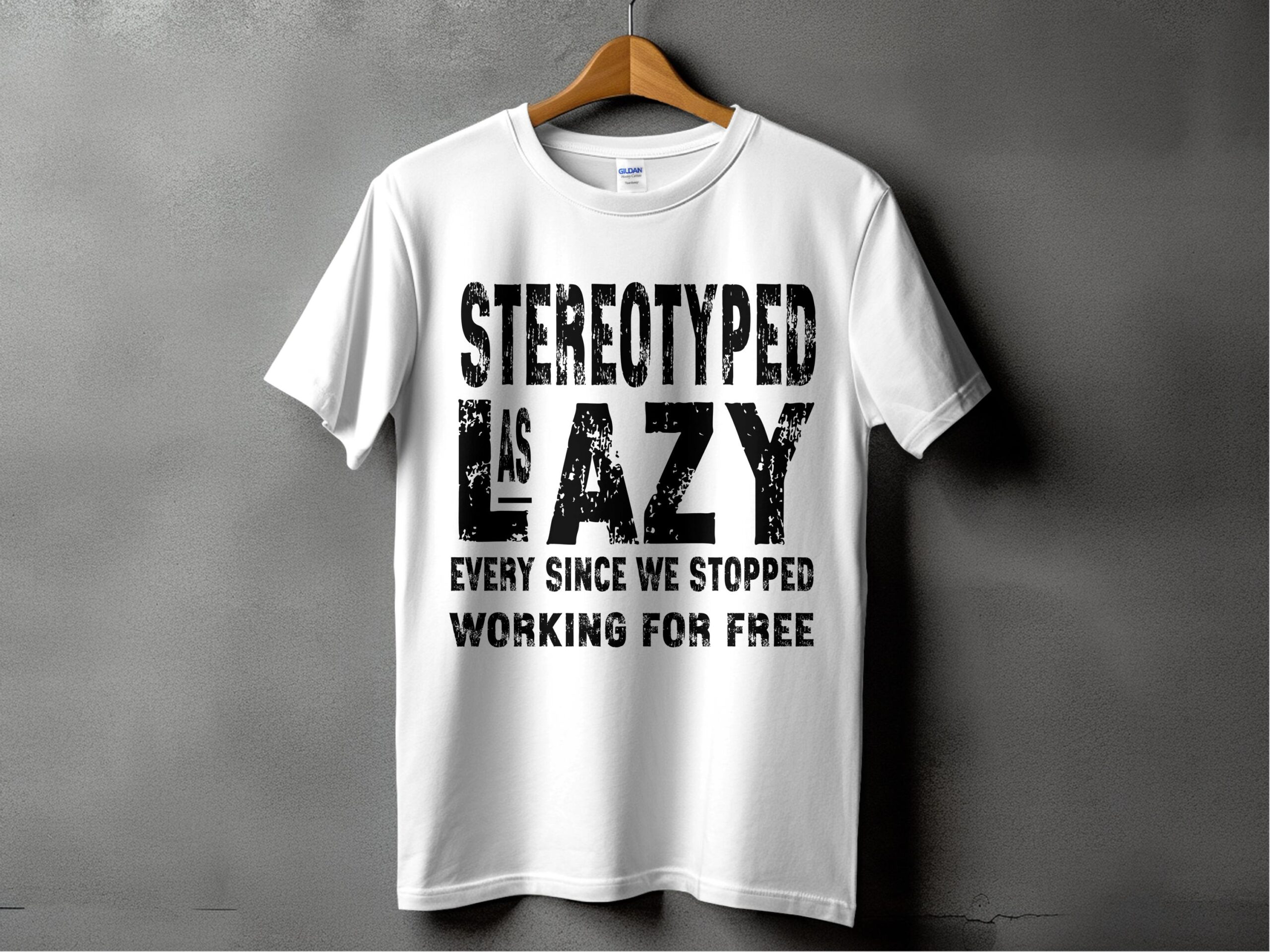 Stereotyped As Lazy T-Shirts Digital Design, Funny Slogan, Equality Rights, Free Work, Social Justice, Trendy Shirts, Digital Print